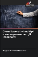 Giorni lavorativi multipli e conseguenze per gli insegnanti (Italian Edition) 6208401135 Book Cover