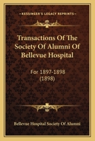 Transactions Of The Society Of Alumni Of Bellevue Hospital: For 1897-1898 1165150530 Book Cover