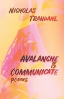AVALANCHE & COMMUNICATE: poems B0H8K6JTD2 Book Cover