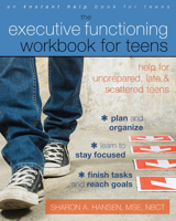 The Executive Functioning Workbook for Teens: Help for Unprepared, Late, and Scattered Teens 1608826562 Book Cover