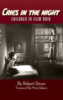Cries in the Night: Children in Film Noir B0C87HG663 Book Cover