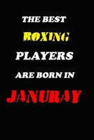 The Best Boxing Players Are Born In January Notebook: Lined Notebook / Journal Gift, 120 Pages, 6x9, Soft Cover, Matte Finish 1676616411 Book Cover