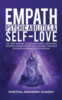Empath, Psychic Abilities & Self-Love: The HSP's Survival Guide - Mindfulness, Meditations, Telepathy, Chakras, Energy & Aura Healing, Third Eye & Kundalini Awakening, Intuition & More 1801344787 Book Cover