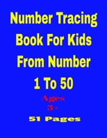 Number tracing book for kids from number 1 to 50: Kids Number Tracing Book 1 to 50 for ages three and up B08Q6B4R5N Book Cover