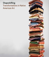 Shapeshifting: Transformations in Native American Art 0300177321 Book Cover
