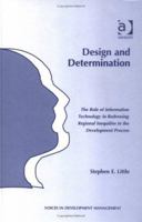 Design And Determination: The Role Of Information Technology In Redressing Regional Inequities In The Development Process (Voices in Development Management) 0754610993 Book Cover