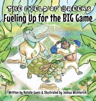 The Field of Greens: Feuling Up for the Big Game: Feuling Up for the Big Game B0FGLTVR8M Book Cover