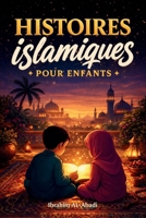 Les plus belles histoires islamiques de soir pour enfants - 30 histoires musulmanes à lire pendant le ramadan et le reste de l'année: Avec les ... islamiques - Islam Way) (French Edition) 3989293826 Book Cover