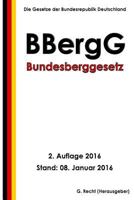 Bundesberggesetz (BBergG), 2. Auflage 2016 1523317272 Book Cover