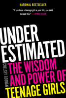 Underestimated: the wisdom and power of teenage girls 1668032694 Book Cover