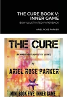 The Cure Book V: Inner Game: B&w Illustrated Paperback 1300593512 Book Cover