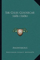 Sir Giles Goosecap, 1606 1021446513 Book Cover