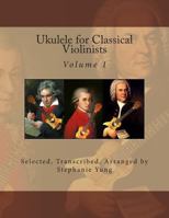 Ukulele for Classical Violinists 1497456703 Book Cover