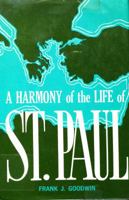 A Harmony of the Life of St. Paul: According to the Acts of the Apostles and the Pauline Epistles 0801036542 Book Cover