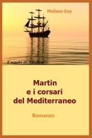 Martin e i corsari del Mediterraneo (Storia di Martin e della sua isola felice) (Italian Edition) B0D4DP8LT3 Book Cover