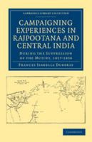 Campaigning Experiences in Rajpootana and Central India 1845742354 Book Cover