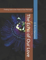The Echo of Our Love: Finding God in the Heart of Our Marriage B0F8V1FXYW Book Cover