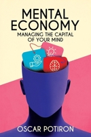 Mental Economy: Managing the Capital of Your Mind B0F9ZP2N3H Book Cover