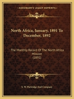 North Africa, January, 1891 To December, 1892: The Monthly Record Of The North Africa Mission 1167048431 Book Cover