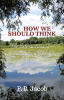 How We Should Think: The Intersections of Philosophical Thought 1490722416 Book Cover