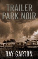 Trailer Park Noir 1637895984 Book Cover