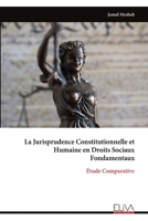 La Jurisprudence Constitutionnelle et Humaine en Droits Sociaux Fondamentaux: Étude Comparative (French Edition) 9999340490 Book Cover