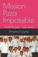 Mission Pizza Impossible: North Korea - Last Wall B0CMVBFDSQ Book Cover
