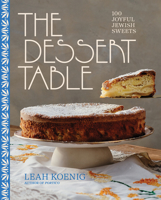 The Dessert Table: 100 Joyful Jewish Sweets 1324076593 Book Cover
