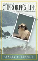 The Seasons of Cherokee's Life: A Canine's Final Reflections 1491711051 Book Cover