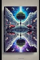 Universo Reflejo: oelfeR osrevinU (Spanish Edition) B0F7GBNL6D Book Cover
