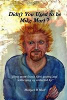 Didn't You Used to Be Mike Muri 1329562275 Book Cover