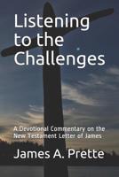 Listening to the Challenges: A Devotional Commentary on the New Testament Letter of James 1092226745 Book Cover