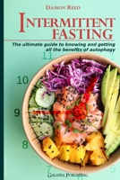 Intermittent Fasting: The ultimate guide to knowing and getting all the benefits of autophagy B098GL3VKG Book Cover