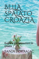 BELLA SPALATO CROAZIA: Guida e conversazioni in croato (Italian Edition) B085DTFVDC Book Cover