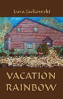 Vacation Rainbows 1413706347 Book Cover