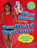 What Makes Your Heart Beat Faster?: Questions about Internal Organs 1499432259 Book Cover