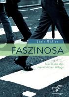 Faszinosa. Eine Studie des menschlichen Alltags 3961466009 Book Cover