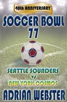 Soccer Bowl 77: Commemorative Book 40th Anniversary 1547297867 Book Cover