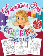 Valentine's Day Coloring Book for Kids: A Very Cute Valentines Day Cupid, Hearts, Animals Coloring Activity Books and Mazes Puzzles for Kids, Boys, Girls With 50 Unique and Beautiful Designs B08S2T1JBS Book Cover