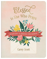 Blessed Is She Who Prays: Devotions and Prayers for Women 1636092837 Book Cover
