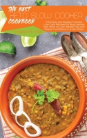 The Best Keto Slow Cooker Cookbook: Effortless and Budget-Friendly Low-Carb Recipes for Busy people that Want to Lose Weight Fast and Regain Confidence in a few Steps. 1801866228 Book Cover