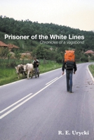 Prisoner of the White Lines: Chronicles of a Vagabond B0BKS5SZT5 Book Cover