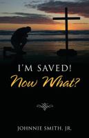 I'm Saved! Now What? 1478725338 Book Cover