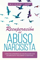 Recuperación del Abuso Narcisista: Cómo recuperarnos de una relación con un Narcisista y recobrar tu identidad B08FP7SLCF Book Cover