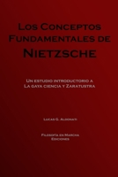 Los conceptos fundamentales de Nietzsche: Un estudio introductorio a La gaya ciencia y Zaratustra B08Y4LD2MX Book Cover
