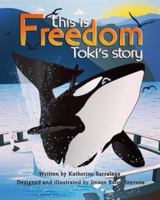 This Is Freedom : Toki's Story 0578709767 Book Cover