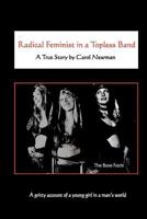 Radical Feminist in a Topless Band 1451545991 Book Cover