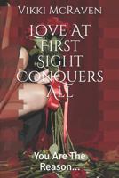 Love At First Sight Conquers All: You Are The Reason... 1790388953 Book Cover