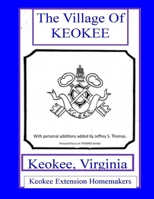 THE VILLAGE OF KEOKEE - Keokee, Virgina - Thomas Family Focus 1537648411 Book Cover