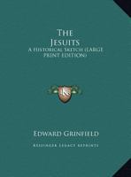 The Jesuits: A Historical Sketch 1417973633 Book Cover